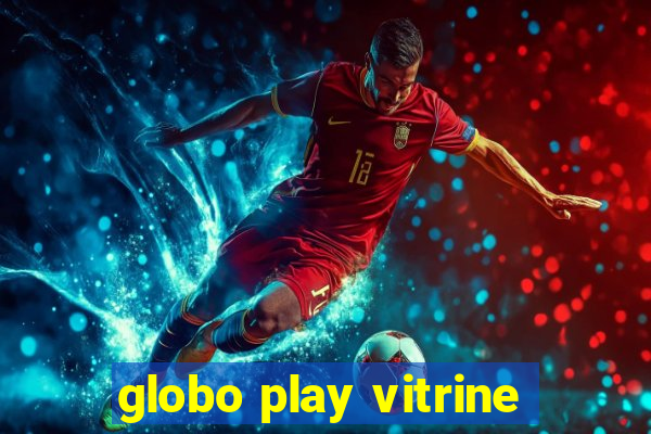 globo play vitrine